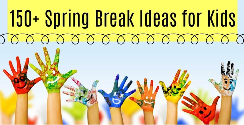 Spring Break Ideas for Kids n