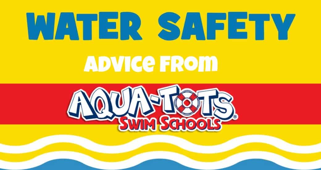 Water Safety Advice from Aqua Tots Swim Lessons